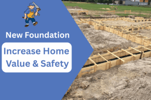 How a New Foundation Can Increase Home Value and Safety