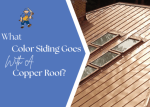 What Color Siding Goes With A Copper Roof