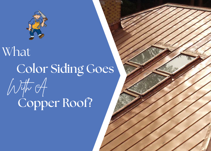 What Color Siding Goes With A Copper Roof